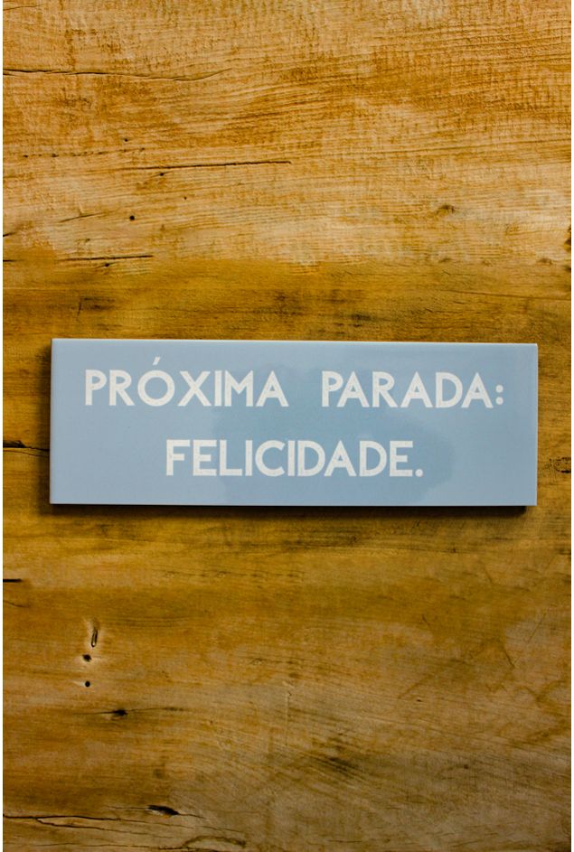 Azulejo Decorativo Proxima Parada Felicidade Mimo Galeria -3-